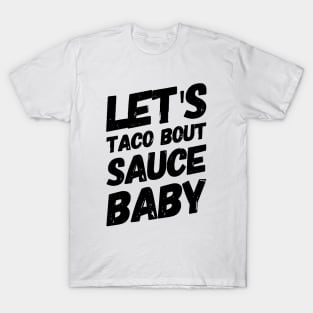 Let's Taco Bout Sauce Baby T-Shirt